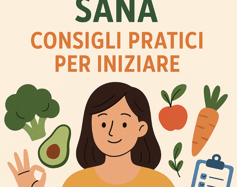 Alimentazione Sana: Consigli Pratici per Iniziare