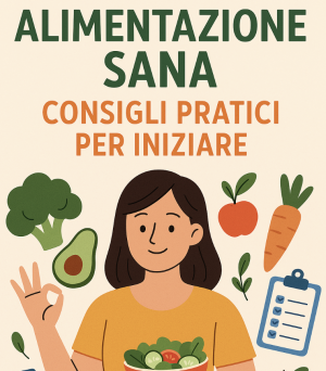 Alimentazione Sana: Consigli Pratici per Iniziare