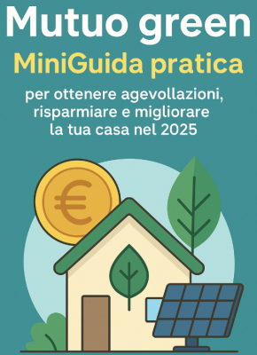 Mutuo green: MiniGuida pratica per ottenere agevolazioni, risparmiare e migliorare la tua casa nel 2025