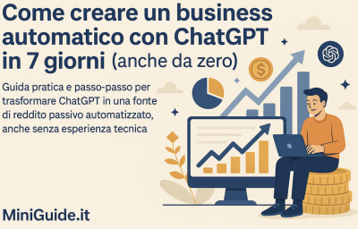 Come creare un business automatico con ChatGPT in 7 giorni (anche da zero)