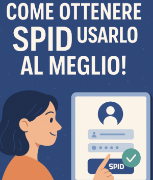 Come Ottenere SPID e Usarlo al Meglio: guida completa 2025