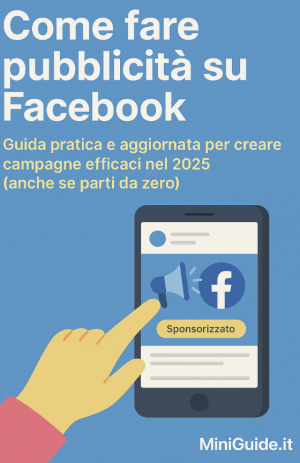 Come fare pubblicità su Facebook: MiniGuida pratica per campagne efficaci nel 2025