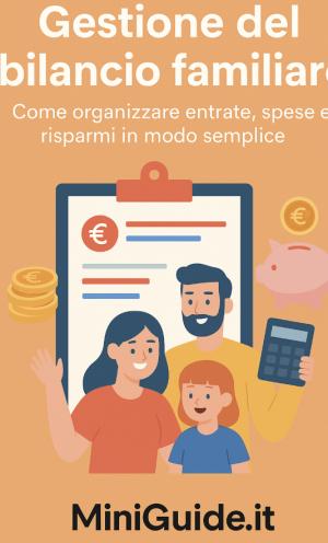 Gestione del bilancio familiare: MiniGuida semplice per organizzare spese e risparmi nel 2025