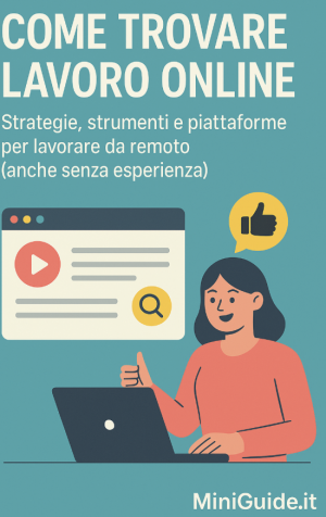Come trovare lavoro online: MiniGuida 2025 per iniziare a lavorare da remoto anche senza esperienza