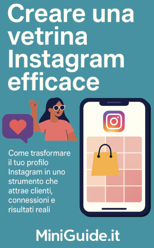 Creare una vetrina Instagram efficace: guida 2025 per attrarre clienti e crescere online