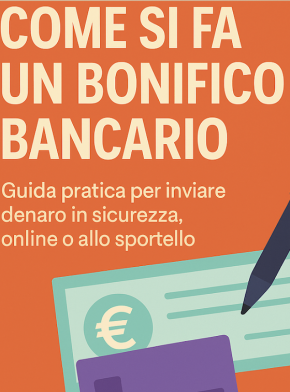 Come si fa un bonifico bancario: MiniGuida semplice per non sbagliare