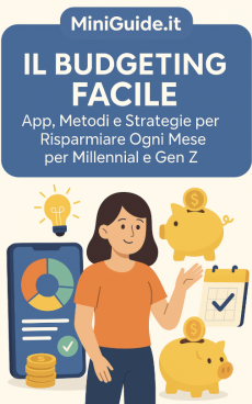 Il Budgeting Facile: App, Metodi e Strategie per Risparmiare Ogni Mese per Millennial e Gen Z