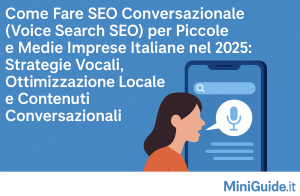 Come Fare SEO Conversazionale (Voice Search SEO) per Piccole e Medie Imprese Italiane nel 2025