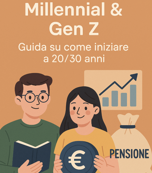 Pensione per Millennial & Gen Z: Guida su come iniziare a 20/30 anni