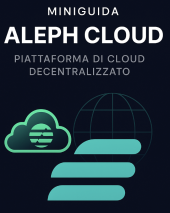 Aleph Cloud (ALEPH): cos’è, come funziona e guida completa alla piattaforma Web3 per il cloud decentralizzato
