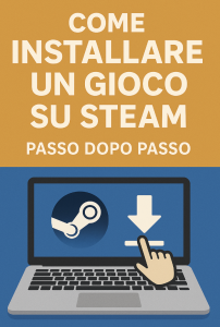 Come installare un gioco su Steam passo dopo passo