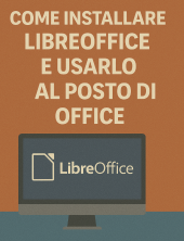 Come installare LibreOffice e usarlo al posto di Office