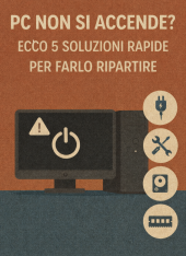 PC non si accende? Ecco 5 soluzioni rapide per farlo ripartire