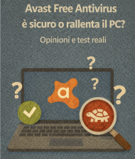 Avast Free Antivirus è sicuro o rallenta il PC? Opinioni e test reali