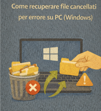 Come recuperare file cancellati per errore su PC (Windows)